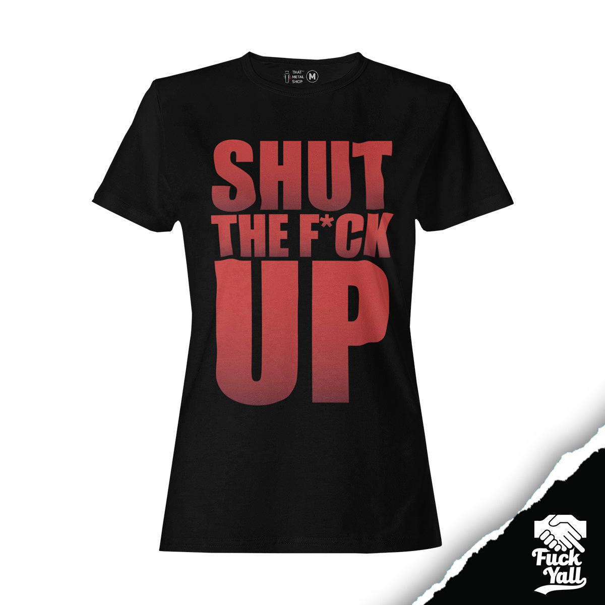 Playera Fuckyall: Shut the F*ck Up